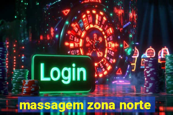 massagem zona norte
